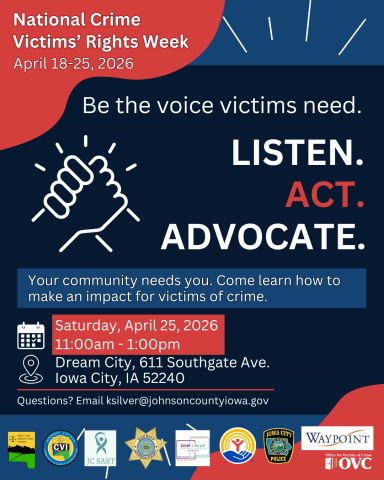 Listen. Act. Advocate - Be the voice victims need. Come learn how to make an impact for crime victims. When: Saturday, April 25, 2026 from 11:00am-1:00pm Where: Dream City, 611 Southgate Ave, Iowa City